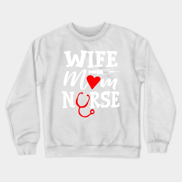 Wife Mom Nurse Healthcare Nursing Crewneck Sweatshirt by PHAIVAYCHU